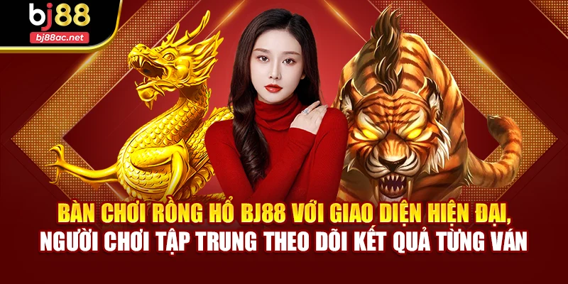 Bàn chơi Rồng Hổ BJ88 với giao diện hiện đại, người chơi tập trung theo dõi kết quả từng ván