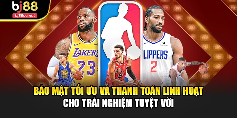 Bảo mật tối ưu và thanh toán linh hoạt cho trải nghiệm tuyệt vời