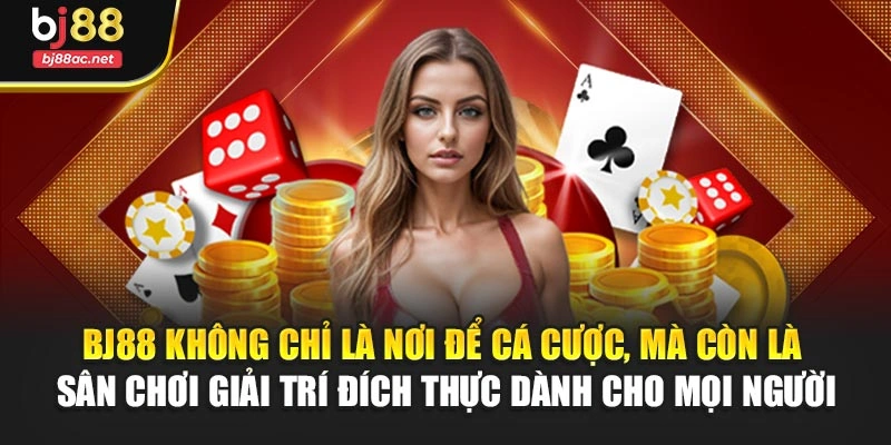 BJ88 không chỉ là nơi để cá cược, mà còn là sân chơi giải trí đích thực dành cho mọi người
