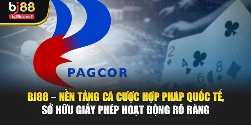 BJ88 – nền tảng cá cược hợp pháp quốc tế, sở hữu giấy phép hoạt động rõ ràng