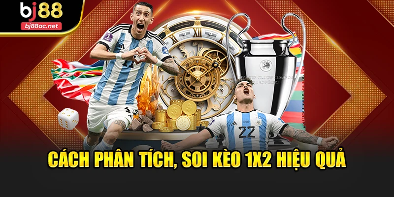 Cách phân tích, soi kèo 1x2 hiệu quả
