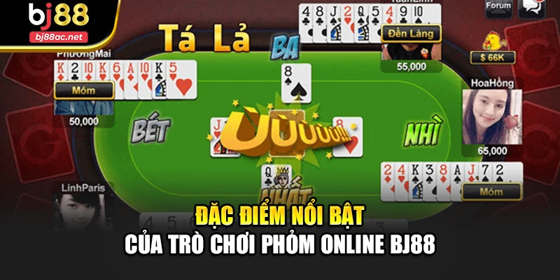 Đặc điểm nổi bật của trò chơi Phỏm online Bj88