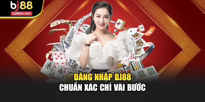 Đăng nhập Bj88 chuẩn xác chỉ vài bước