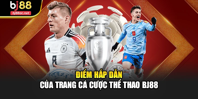 Điểm hấp dẫn của trang cá cược thể thao Bj88