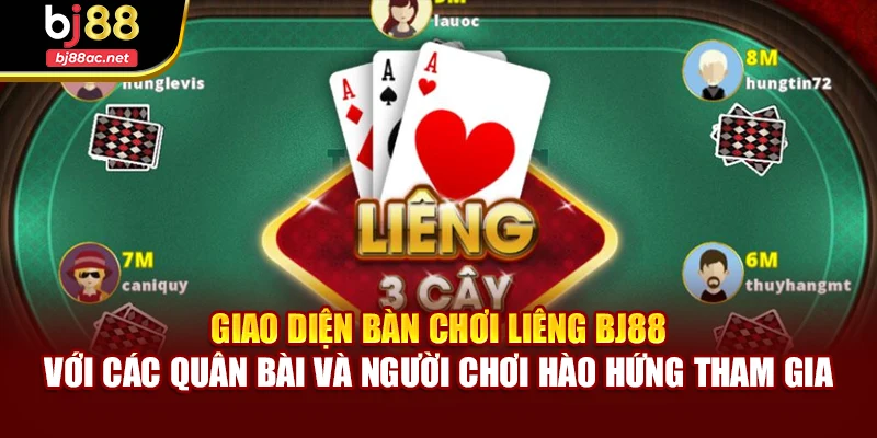 Giao diện bàn chơi Liêng BJ88 với các quân bài và người chơi hào hứng tham gia
