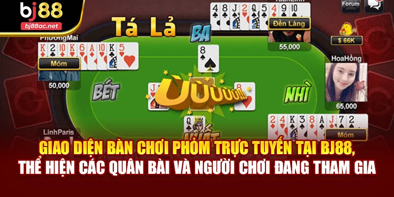 Giao diện bàn chơi Phỏm trực tuyến tại BJ88, thể hiện các quân bài và người chơi đang tham gia