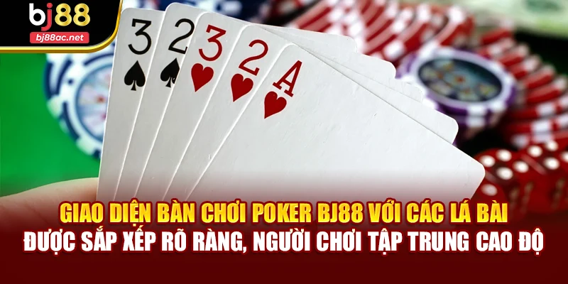 Giao diện bàn chơi Poker BJ88 với các lá bài được sắp xếp rõ ràng, người chơi tập trung cao độ