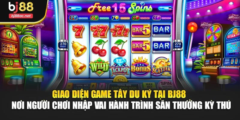 Giao diện game Tây Du Ký tại BJ88 - nơi người chơi nhập vai hành trình săn thưởng kỳ thú
