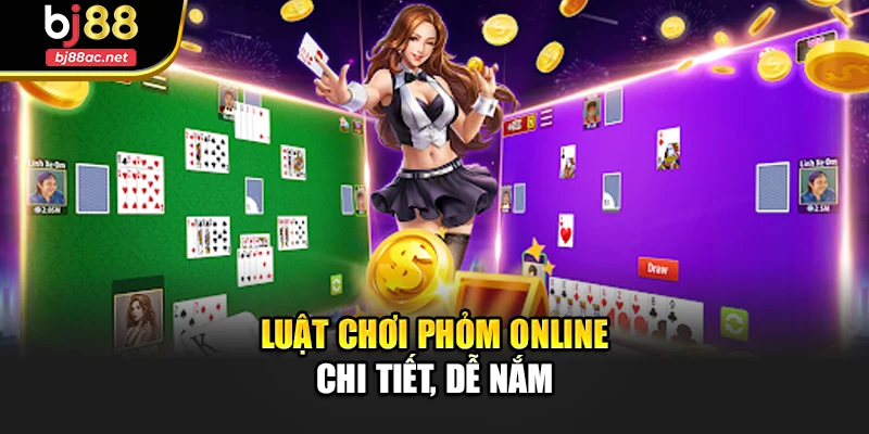 Luật chơi Phỏm online chi tiết, dễ nắm
