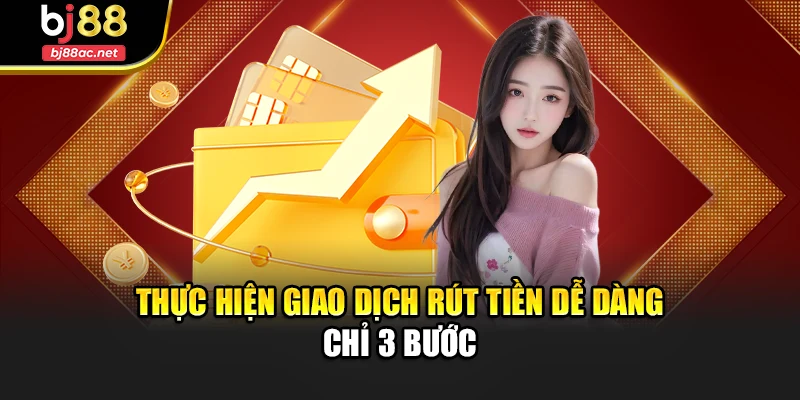 Thực hiện giao dịch rút tiền dễ dàng chỉ 3 bước