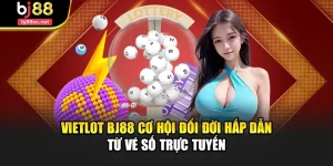 Vietlot Bj88 Cơ Hội Đổi Đời Hấp Dẫn Từ Vé Số Trực Tuyến